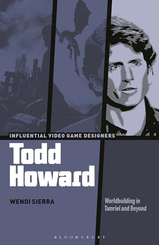 Todd Howard (Influential Video Game Designers): Worldbuilding in Tamriel and Beyond