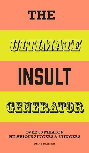 The Ultimate Insult Generator: Over 60 million hilarious zingers & stingers