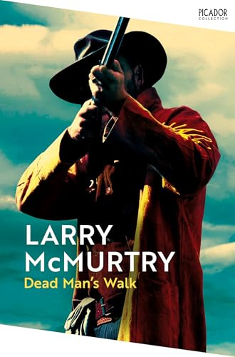 Dead Man's Walk: The epic first Western adventure in the Lonesome Dove series (Picador Collection)