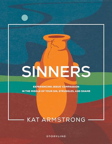 Sinners: Experiencing Jesus' Compassion in the Middle of Your Sin, Struggles, and Shame (Storyline Bible Studies, 5)