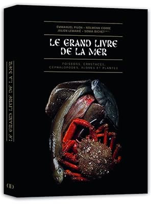 Le grand livre de la mer: Poissons, crustacés, coquillages, céphalopodes, algues et plantes