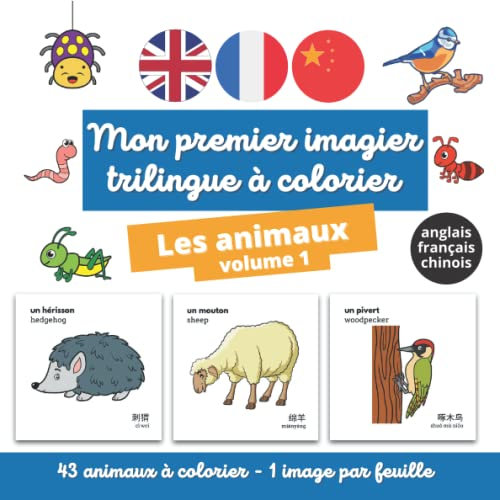 Mon premier imagier trilingue anglais, français, chinois à colorier : les animaux volume 1: mon imagier des animaux pour apprendre l'anglais et le ... coloriant pour les enfants à partir de 3 ans