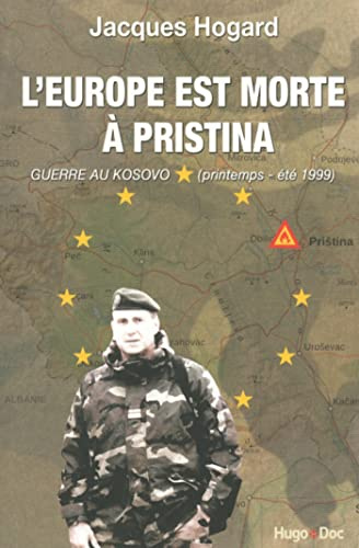 L'Europe est morte à Pristina: Guerre au Kosovo (printemps-été 1999)