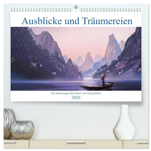 Paradise, Ausblicke und Träumereien (hochwertiger Premium Wandkalender 2026 DIN A2 quer), Kunstdruck in Hochglanz: Stimmungsvolle Naturbilder von Georg Huber (CALVENDO Natur)