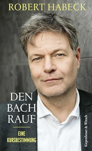 Den Bach rauf: Eine Kursbestimmung | Der SPIEGEL-Bestseller-Autor über die Zukunft Deutschlands