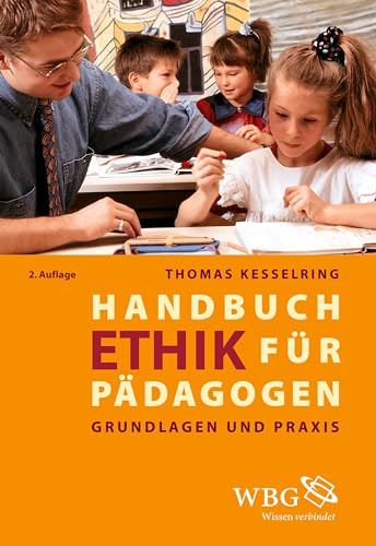 Handbuch Ethik für Pädagogen: Grundlagen und Praxis