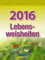 Lebensweisheiten 2016: Tages-Abreisskalender