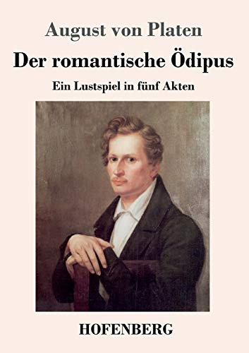 Der romantische Ödipus: Ein Lustspiel in fünf Akten