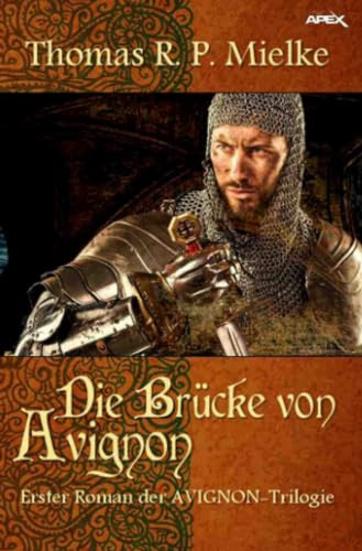 DIE BRÜCKE VON AVIGNON: Erster Roman der AVIGNON-Trilogie