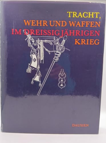 Tracht, Wehr und Waffen im dreissigjährigen Krieg