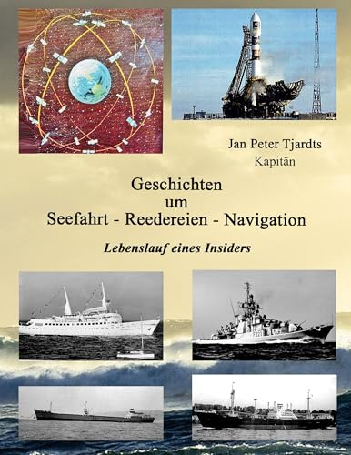 Geschichten um Seefahrt - Reedereien - Navigation: Lebenslauf eines Insiders