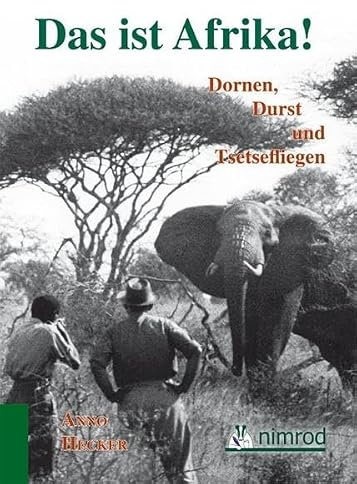 Das ist Afrika!: Dornen, Durst und Tsetsefliegen