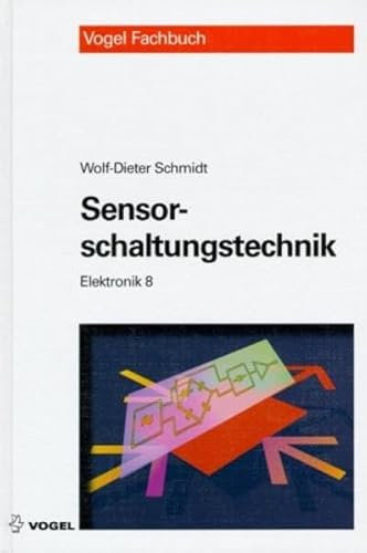 Elektronik / Sensorschaltungstechnik (Vogel Fachbuch Elektronik)
