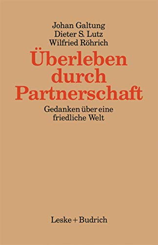 Überleben durch Partnerschaft: Gedanken uber eine friedliche Welt (Kieler Beitrage zur Politik und Sozialwissenschaft) (German Edition): Gedanken über ... Politik und Sozialwissenschaft, 1, Band 1)