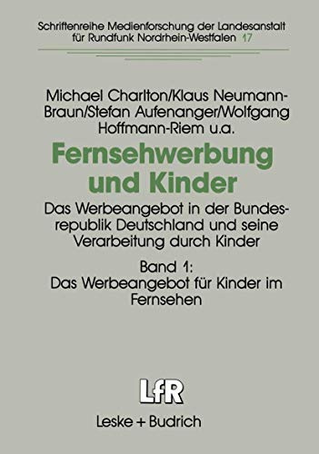 Fernsehwerbung und Kinder, in 2 Bdn., Bd.1, Das Werbeangebot für Kinder im Fernsehen: Das Werbeangebot in der Bundesrepublik Deutschland und seine ... Landesanstalt für Medien in NRW, 17, Band 17)