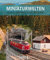 Miniaturwelten: Modellbahnen zum Träumen