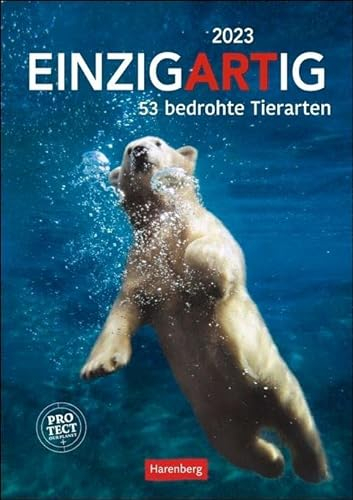 EinzigARTig Wochen-Kulturkalender 2023. 53 bedrohte Tierarten. Eindrucksvoller Fotokalender als Wand-Wochenplaner. Mit Infos zu Lebensweise & Artenschutz: 53 bedrohte Tierarten