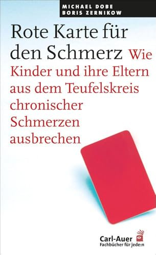 Rote Karte für den Schmerz: Wie Kinder und Eltern aus dem Teufelskreis chronischer Schmerzen ausbrechen (Fachbücher für jede:n)