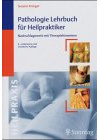 Pathologie- Lehrbuch für Heilpraktiker. Nachschlagewerk mit Therapiehinweisen