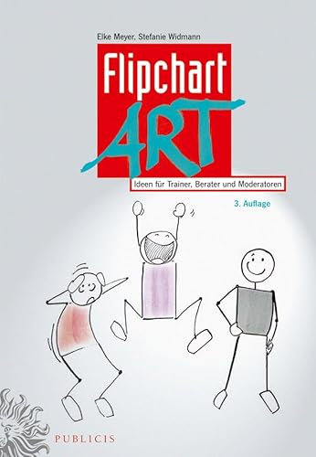 FlipchartArt: Ideen für Trainer, Berater und Moderatoren