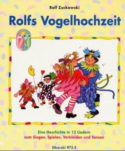 Rolfs Vogelhochzeit: Eine Geschichte in 12 Liedern zum Singen, Spielen, Verkleiden und Tanzen. ED 975 E