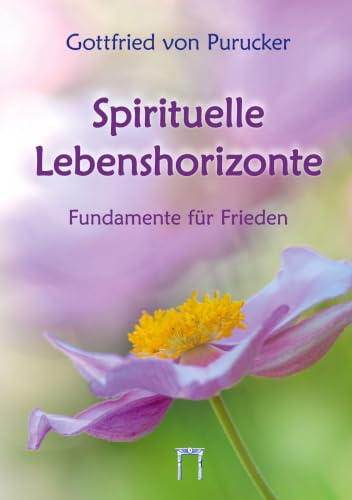 Spirituelle Lebenshorizonte: Fundamente für Frieden