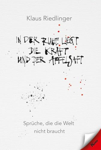 In der Ruhe liegt die Kraft und der Apfelsaft: Sprüche, die die Welt nicht braucht