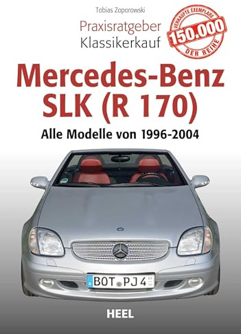 Praxisratgeber Klassikerkauf Mercedes-Benz SLK (R 170): Alle Modelle von 1996 bis 2004