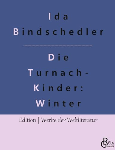 Die Turnachkinder im Winter: Die Turnachkinder im Winter (Edition Werke der Weltliteratur - Hardcover)