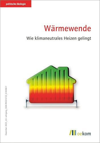 Wärmewende: Wie klimaneutrales Heizen gelingt (Politische Ökologie)