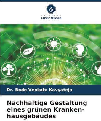 Nachhaltige Gestaltung eines grünen Kranken-hausgebäudes