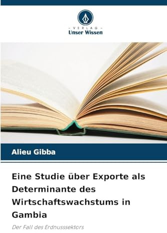 Eine Studie über Exporte als Determinante des Wirtschaftswachstums in Gambia: Der Fall des Erdnusssektors