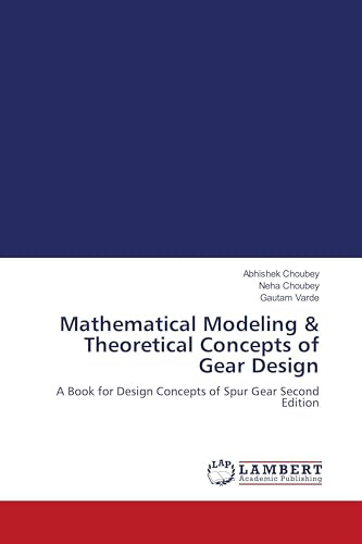 Mathematical Modeling & Theoretical Concepts of Gear Design: A Book for Design Concepts of Spur Gear Second Edition