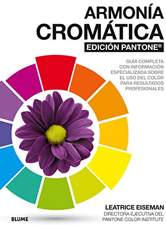 Armonía cromática edición Pantone ® : guía completa con información especializada sobre el uso del color para resultados profesionales