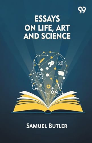 Essays On Life, Art And Science