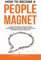 How to Become a People Magnet: 62 Simple Strategies to build powerful relationships and positively impact the lives of everyone you get in touch with (Change Your Habits, Change Your Life, Band 5)