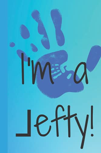 I'm a Lefty: Left handed writing ruled & handy notebook and journal (6 x 9)