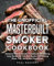 The Unofficial Masterbuilt Smoker Cookbook: Ultimate Electric Smoker Cookbook for Making Tasty Barbecue, Use This Guide for Smoking Meat, Fish, Game and Vegetables