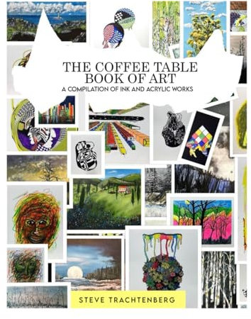 The Coffee Table Book Of Art: A Compilation Of Ink and Acrylic Works