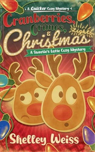 Cranberries, Crimes, & Christmas Lights! (A Sweetie's Latte Cozy Mystery, Band 7)