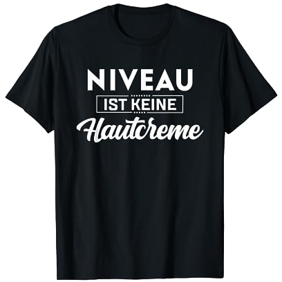 Niveau ist keine Hautcreme T-Shirt