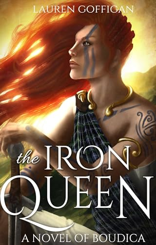The Iron Queen: A Novel of Boudica (Celtic Queens Collection Book 2)