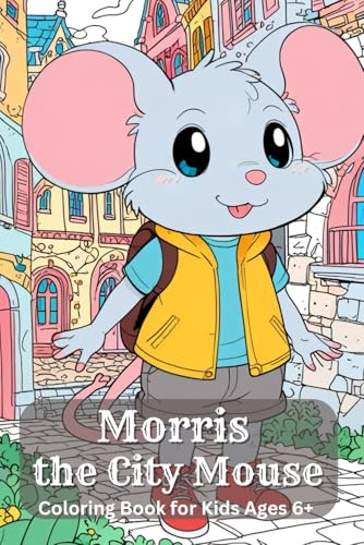 Morris the City Mouse. Coloring Book for Kids Ages 6+ – 90 Standing Mice in the City – 181 Pages – Every Second Page Blank – Funny and Creative ... – perfect creative activity book for kids.