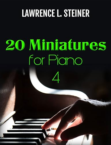 20 Miniatures for Piano - Vol. 4: Easy Sheet Music. Modern Music (English Edition)