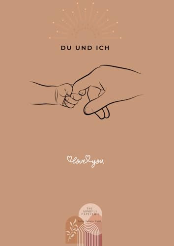 Du und Ich Album - Ein Mama-Baby-Erinnerungsbuch: Ein Leben voller Liebe – Ein Buch für die kostbarsten Momente