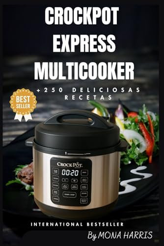CrockPot Express MultiCooker: Turbo Express. Recetas Fáciles. Saludables. Irresistibles. Carnes melosas. Pescado jugoso. Guisos. Sopas. Arroces. Postres caseros y deliciosos. Especial Principiantes.
