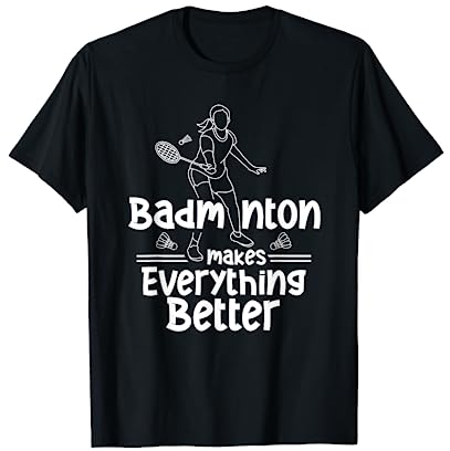 Badminton Macht Alles Besser Team Federballspieler T-Shirt