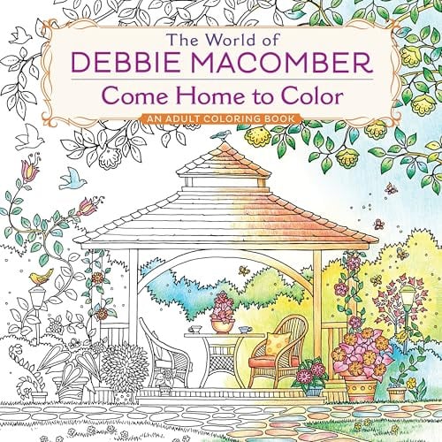 The World of Debbie Macomber: Come Home to Color: An Adult Coloring Book
