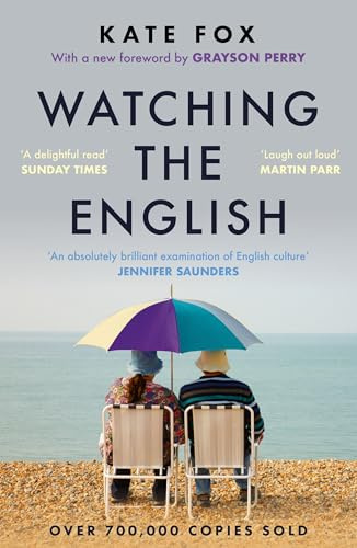 Watching the English: The hilarious and insightful guide to the hidden rules of English behaviour