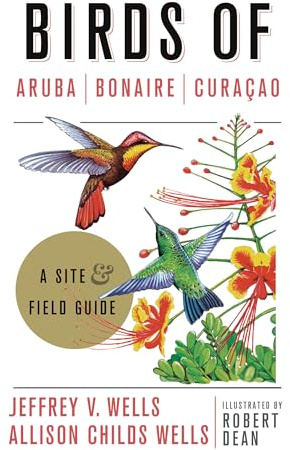 Birds of Aruba, Bonaire, and Curacao: A Site and Field Guide (Zona Tropical Publications)